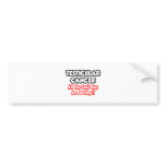 Testicular Cancer...All The Cool Guys Are Beating Bumper Stickers