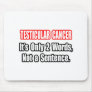 Testicular Cancer...Not a Sentence Mouse Pads