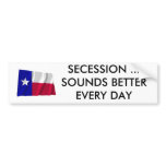 Texas Secession Sounds Better Every Day bumper stickers
