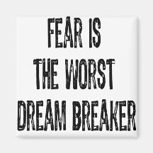 Text- Fear is the worst Dream Breaker-Black Fridge Magnet