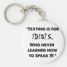 Texting is for Idiots - key Chain