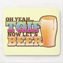 TGIF Thank god it's Friday now let's BEER Mouse Pad