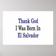 Thank God I Was Born In El Salvador Print