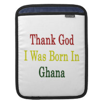 Thank God I Was Born In Ghana Sleeves For iPads