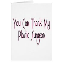 Thank My Plastic Surgeon Greeting Cards
