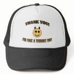 Thank You! And Have A Terrible Day! Trucker Hat