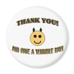 Thank You! And Have A Terrible Day! Refrigerator Magnets