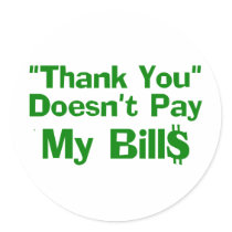Thank You Doesn't Pay My Bills Sticker