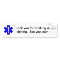 Thank You For Drinking and Driving Bumper Stickers