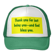 Thank you for just being you-- hat