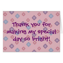 Thank you for making my special day so bright! cards