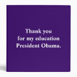 Thank you for my education President Obama. Binder