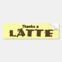 Thanks A Latte Bumper Sticker