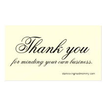 Thanks for minding your own business business cards