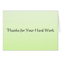Thanks for Your Hard Work Greeting Card