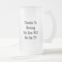 Thanks To Boxing My Son Will Be On TV Coffee Mugs