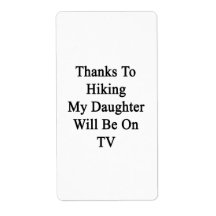 Thanks To Hiking My Daughter Will Be On TV Shipping Label