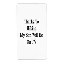 Thanks To Hiking My Son Will Be On TV Custom Shipping Label