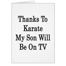 Thanks To Karate My Son Will Be On TV Card
