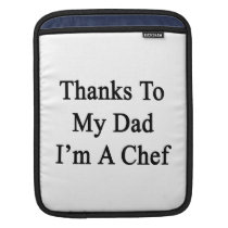 Thanks To My Dad I'm A Chef ipad sleeves