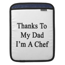 Thanks To My Dad I'm A Chef iPad Sleeve