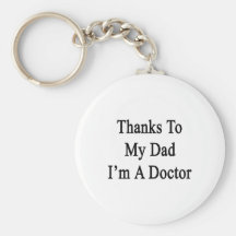 Thanks To My Dad I'm A Doctor Key Chain