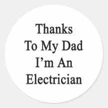 Thanks To My Dad I'm An Electrician Stickers