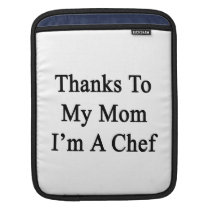 Thanks To My Mom I'm A Chef ipad sleeves