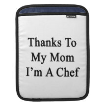 Thanks To My Mom I'm A Chef iPad Sleeves
