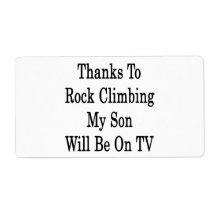 Thanks To Rock Climbing My Son Will Be On TV Shipping Labels
