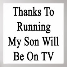 Thanks To Running My Son Will Be On TV Posters
