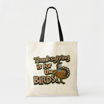 Thanksgiving Is For The Birds tote bag