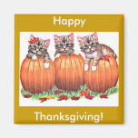 Thanksgiving is the Cat's Meow Refrigerator Magnet