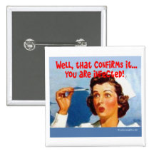 That Confirms it - You ARE Infected! Pin