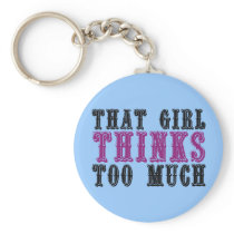 That Girl Thinks Too Much Keychain
