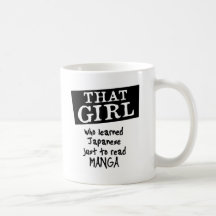 THAT GIRL who learned Japanese just to read Manga Coffee Mugs