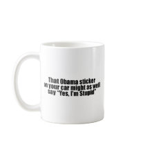 That Obama sticker might as well say Yes I'm Stupi Coffee Mug