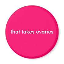 that takes ovaries