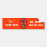 that text call can wait Bumper Sticker