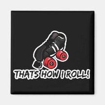Thats how I roll quadskate edition Refrigerator Magnets