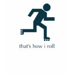 that's how i roll t-shirts
