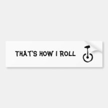 That's How I Roll Unicycle Bumper Stickers
