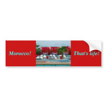 "That's life", Morocco luxury poolside Bumper Stickers
