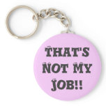 That's Not My Job!!