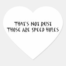 That's Not Rust Those Are Speed Holes Heart Sticker