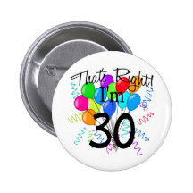 That's Right I'm 30 - Birthday Buttons