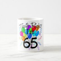 That's Right I'm 65 - Birthday Coffee Mugs