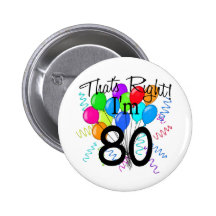That's right I'm 80 - Birthday Pinback Buttons
