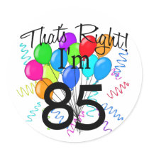 That's Right I'm 85 - Birthday Round Stickers