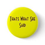 Thats What She Said Pins